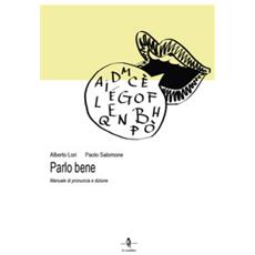 La Rondine Edizioni Alberto Lori Paolo Salomone Parlo Bene Manuale Di Pronuncia E Dizione Eprice