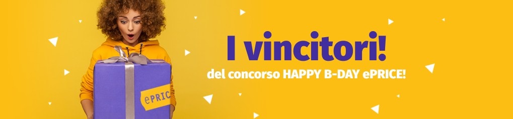 I vincitori del concorso HAPPY B-DAY ePRICE!