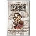 Ivo Bianchi - Guarire con i funghi medicinali. Proprietà terapeutiche e istruzioni per l'uso dei 12 funghi medicinali più importanti - Foto miniatura 2