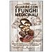 Ivo Bianchi - Guarire con i funghi medicinali. Proprietà terapeutiche e istruzioni per l'uso dei 12 funghi medicinali più importanti - Foto miniatura 1