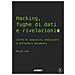 Micah Lee - Hacking, Fughe Di Dati E Rivelazioni. L'arte Di Acquisire, Analizzare E Diffondere Documenti - Foto miniatura 1