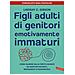 Lindsay C. Gibson - Figli Adulti Di Genitori Emotivamente Immaturi. Come Guarire Dalle Ferite Causate Da Genitori Distanti, Respingenti O Egocentrici - Foto miniatura 2