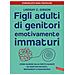 Lindsay C. Gibson - Figli Adulti Di Genitori Emotivamente Immaturi. Come Guarire Dalle Ferite Causate Da Genitori Distanti, Respingenti O Egocentrici - Foto miniatura 1