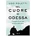 Ugo Andrea Poletti - Nel Cuore Di Odessa. L'orgoglio Di Una Città Al Centro Della Storia - Foto miniatura 1
