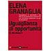 Elena Granaglia - Uguaglianza Di Opportunità. Si, Ma Quale? - Foto miniatura 1
