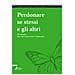 Guidalberto Bormolini - Perdonare se stessi e gli altri. Strategie per fare pace con il passato - Foto miniatura 1