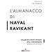 Eric Jorgenson - L'almanacco Di Naval Ravikant. Una Guida Alla Ricchezza E Alla Felicità - Foto miniatura 1