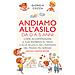 Giorgia Cozza - Andiamo All'asilo. Da 0 A 5 Anni. Come Accompagnare Il Tuo Bambino Al Nido E Alla Scuola Dell'infanzia Nel Modo Più Sereno - Foto miniatura 1