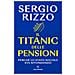 Sergio Rizzo - Il Titanic Delle Pensioni. Perché Lo Stato Sociale Sta Affondando - Foto miniatura 1