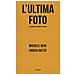 Michele Neri - L'ultima foto (le immagini ci stanno fottendo) - Foto miniatura 1