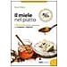 Giovanni Bosca - Il miele nel piatto. 130 ricette di facile realizzazione dall'antipasto al digestivo - Foto miniatura 1