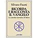 Silvano Fausti - Ricorda e racconta il Vangelo. La catechesi narrativa di Marco - Foto miniatura 1