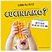 Eleonora Pelli-Postizzi - Cuciniamo? Ricette golose per chef dai 3 ai 99+ anni - Foto miniatura 2