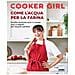 Cooker Girl - Come L'acqua Per La Farina. Ricette Lievitate Dolci E Salate, Basi E Segreti Per Impasti Perfetti. Ediz. Illustrata - Foto miniatura 1