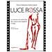 Franco Grattarola - Luce rossa. La nascita e le prime fasi del cinema pornografico in Italia - Foto miniatura 2