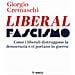 Giorgio Cremaschi - Liberalfascismo. Come I Liberali Distruggono La Democrazia E Ci Portano In Guerra - Foto miniatura 1