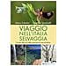 Marco Colombo - Viaggio nell'Italia selvaggia. Guida alle più belle esperienze naturalistiche. Ediz. illustrata - Foto miniatura 1