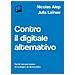 Nicolas Alep, Julia Lainae - Contro Il Digitale Alternativo. Perché Non Può Essere Né Ecologico, Né Democratico - Foto miniatura 1