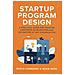 Paolo Lombardi - Startup program design, A practical guide for creating corporate accelerators and incubators at any organization - Foto miniatura 1