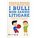 Daniele Novara - I bulli non sanno litigare. Insegnare ai ragazzi a vivere con gli altri e a rispettarli - Foto miniatura 1