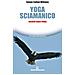 Selene Calloni Williams - Yoga sciamanico. Volontà senza paura - Foto miniatura 1