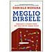 Daniele Novara - Meglio dirsele. Imparare a litigare bene per una vita di coppia felice - Foto miniatura 1
