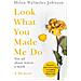 Walmsley-Johnson, Helen - Look What You Made Me Do : A Powerful Memoir Of Coercive Control [ Edizione: Regno Unito] - Foto miniatura 1