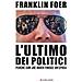 Franklin Foer - L'ultimo Dei Politici. Perché Con Joe Biden Finisce Un'epoca - Foto miniatura 1