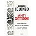 Gherardo Colombo - Anticostituzione. Come Abbiamo Riscritto (in Peggio) I Principi Della Nostra Società - Foto miniatura 1