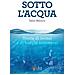 Fabio Balocco - Sotto L'acqua. Storie Di Invasi E Di Borghi Sommersi - Foto miniatura 1