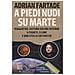 Adrian Fartade - A Piedi Nudi Su Marte. Viaggio Nel Sistema Solare Interno: 4 Pianeti, 3 Lune E Una Stella Coi Fiocchi - Foto miniatura 2