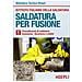 Saldatura per fusione. Vol. 1: Procedimenti di saldatura-Economia-Sicurezza e salute. - Foto miniatura 1
