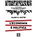 Clara E. Mattei - L'economia È Politica. Tutto Quello Che Non Vediamo Dell'economia E Nessuno Racconta - Foto miniatura 1