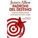 James Allen - Padroni Del Destino. I Segreti Del Più Grande Motivatore Di Tutti I Tempi - Foto miniatura 1