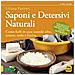 Liliana Paoletti - Saponi e detersivi naturali. Come farli in casa usando olio, cenere, soda e lisciva. Con ricette passo passo per realizzare tanti detergenti - Foto miniatura 1