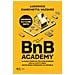 Ludovico Cianchetta Vazquez - Bnb Academy. La Guida Completa Per Fare Business Con Gli Affitti Brevi. Anche Senza Possedere Un Immobile - Foto miniatura 1