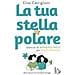 Elisa Castiglioni - La Tua Stella Polare. Esercizi Di Mindfulness Per Risplendere - Foto miniatura 1