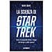 Mark Brake - La scienza di Star Trek. Cosa si nasconde dietro i viaggi nel tempo e nello spazio - Foto miniatura 1