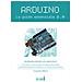 Leonardo Miliani - Arduino. La Guida Essenziale 2.0. La Scheda, Il Linguaggio, Le Librerie Di Sistema, Le Nozioni Base Di Elettronica, Le Tecniche Avanzate - Foto miniatura 1