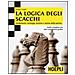 Sergio Luppi - La logica degli scacchi. Fondamenti, strategia, tecnica e tattica della partita - Foto miniatura 1