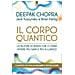 Deepak Chopra - Il Corpo Quantico. La Nuova Scienza Che Ci Farà Vivere Più Sani E Più A Lungo. Sette Scoperte Che Rivoluzioneranno Il Nostro Futuro - Foto miniatura 1