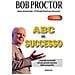Bob Proctor - ABC del successo. I principi essenziali del più grande maestro della prosperità - Foto miniatura 1