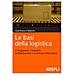 Gianfranco Balestri - Le basi della logistica. Il magazzino, i trasporti, la distribuzione e il sistema informativo - Foto miniatura 2