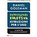 Daniel Goleman - Intelligenza emotiva, istruzioni per l'uso. 12 passi per una nuova leadership - Foto miniatura 1
