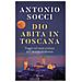 Antonio Socci - Dio Abita In Toscana. Viaggio Nel Cuore Cristiano Dell'identità Occidentale - Foto miniatura 2