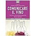 Vincenzo Russo - Comunicare il vino. Tecniche di neuromarketing applicate. Nuova ediz. - Foto miniatura 1