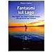 Massimo Gagliano - Fantasmi Sul Lago. Aerei Segreti, Spie, Misteri E Progetti Visionari Sulle Sponde Del Lago Trasimeno - Foto miniatura 1