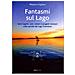 Massimo Gagliano - Fantasmi Sul Lago. Aerei Segreti, Spie, Misteri E Progetti Visionari Sulle Sponde Del Lago Trasimeno - Foto miniatura 2