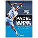 Padel Lo Sport Per Tutti. Le Regole, I Colpi Principali, Le Strategie Vincenti - Foto miniatura 1