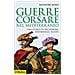 Salvatore Bono - Guerre Corsare Nel Mediterraneo. Una Storia Di Incursioni, Arrembaggi, Razzie - Foto miniatura 1